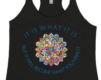 It is what it is, But, It will Become What You Make It, Colorful Mandala,perfect for Sublimation, Printables, shirts, jpeg, pdf, png, svg