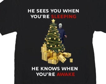 He sees you when you're Sleeping, He sees you when you're awake, but it ain't Santa, Michael Myers,  Download for jpeg, pdf, png, and SVG
