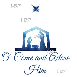 May include: A blue watercolor illustration of a nativity scene with a star above the stable. The text "O' Come and Adore Him" is written below the scene.