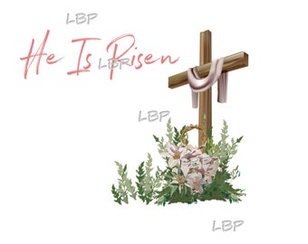 Easter Graphic, He is Risen, Easter Lilly, Cross, Easter Morning, Perfect for Prints, Pillows, Sublimation Download, jpg, pdf, png