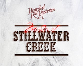 Murder! At Stillwater Creek A Wild West Murder Mystery Game for 8-10 Players