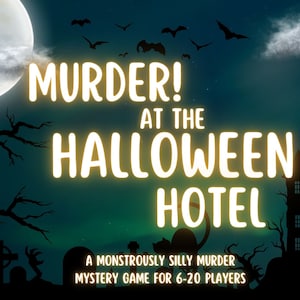 Murder! At the Halloween Hotel A Monstrously Silly Murder Mystery Game for 6-20 Players