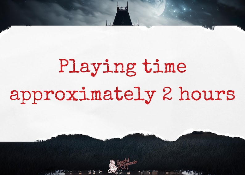 Peut inclure: Un panneau en papier blanc avec du texte rouge qui indique "Temps de jeu environ 2 heures". Le panneau est d&eacute;chir&eacute; sur les bords et est plac&eacute; sur un fond sombre avec une silhouette d'un b&acirc;timent et une pleine lune.