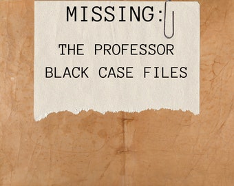 Missing: The Professor Black Case Files (Perfect Date Night Mystery!)