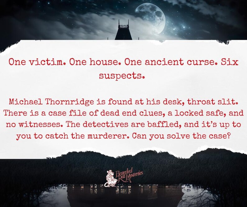 Peut inclure: Une image sombre et myst&eacute;rieuse avec une grande pleine lune dans le ciel. Le texte dit : "Une victime. Une maison. Une ancienne mal&eacute;diction. Six suspects. Michael Thornridge est retrouv&eacute; &agrave; son bureau, la gorge tranch&eacute;e. Il y a un dossier d'indices sans issue, un coffre-fort ferm&eacute; &agrave; cl&eacute; et aucun t&eacute;moin. Les d&eacute;tectives sont d&eacute;concert&eacute;s, et c'est &agrave; vous de retrouver le meurtrier. Pouvez-vous r&eacute;soudre l'affaire ?"