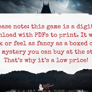 Peut inclure: Une note de papier blanche avec du texte rouge qui dit : "Veuillez noter : ce jeu est un t&eacute;l&eacute;chargement num&eacute;rique avec des PDF &agrave; imprimer. Il n'aura pas l'air aussi chic qu'un myst&egrave;re de cold case en bo&icirc;te que vous pouvez acheter en magasin. C'est pourquoi il est &agrave; bas prix !" La note est d&eacute;chir&eacute;e sur les bords et est plac&eacute;e sur un fond sombre avec une silhouette d'un b&acirc;timent et une lune.