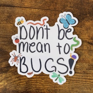 Don&#39;t Be Mean To Bugs Sticker, insect art, for entomologists, bug models, environmentalism sticker, cute cottagecore illustration, nature