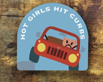 Funny "Hot Girls Hit Curbs" Vinyl Sticker - Laptop, Water Bottle Decal