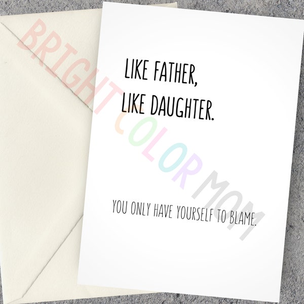 Printable Happy Father's Day Card | Like Father Like Daughter Card | Cute Father's Day Card | Funny Card | Only Have Yourself to Blame