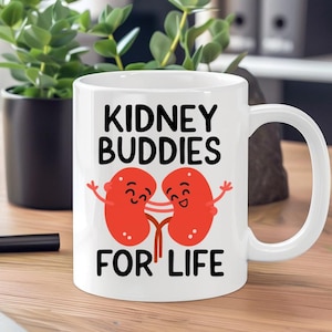 Kidney Buddies for Life Mug, Funny Organ Transplant Gift, Kidney Donor and Recipient Coffee Cup, Medical Friendship Humor Mug