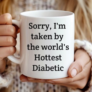 Funny Diabetic Mug: Hottest Diabetic Boyfriend/Girlfriend Gift
