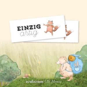 May include: A watercolor illustration of a fox and a bear with a backpack. The fox is red and has a white tail. The bear is brown and has a blue backpack. The text "EINZIG artig" is written in black on a white background.