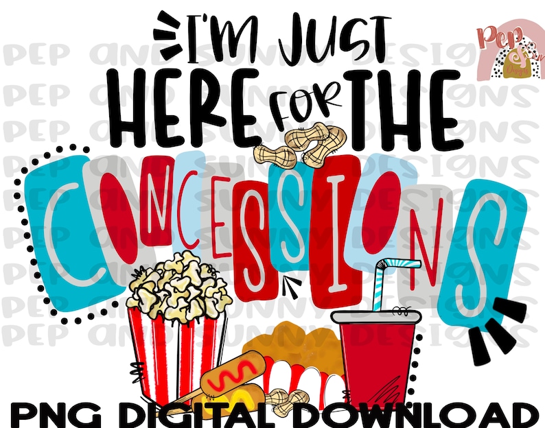 May include: A colorful graphic design with the text "I'm Just Here For The Concessions" in black letters. The design features a red and white striped popcorn bucket, a red cup with a blue straw, and peanuts.