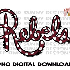 May include: A digital design with the word "Rebels" in a maroon color with white polka dots, outlined in black. The text "PNG DIGITAL DOWNLOAD" is below the word. The design is on a white background.
