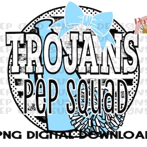 May include: A digital design with the text "Trojans Pep Squad" in a black and white circular design, with a light blue bow, megaphone, and pom-poms. The words "PNG DIGITAL DOWNLOAD" are at the bottom.