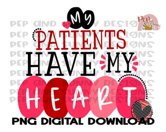 Puede incluir: Un gráfico digital con el texto "My Patients Have My Heart" en negro y rojo. La palabra "Heart" está en óvalos rosas y rojos. Se incluye un pequeño gráfico de corazón. Las palabras "PNG DIGITAL DOWNLOAD" están en la parte inferior.