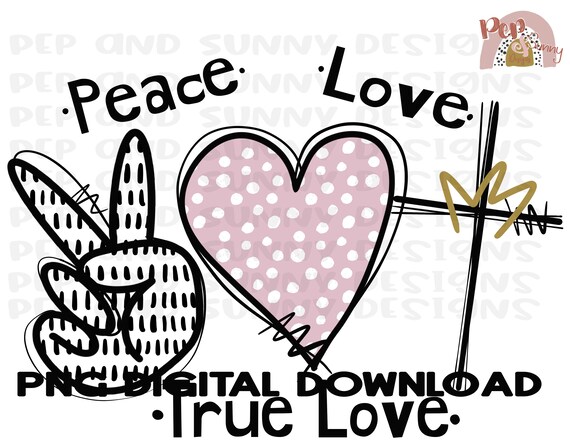 Peace Love True Love Hand Drawn PNG Digital Download - Etsy Australia