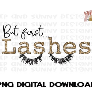 But First Lashes | Lashes | Eyelashes | Hand Drawn | PNG Digital Download | Sublimation Design
