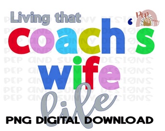 Coach’s Wife Life | Digital Design | PNG Digital Download | Sublimation Design