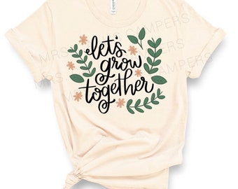 Let&#39;s Grow Together Teacher T-Shirt