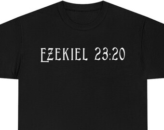 Ezekiel 23:20 Unisex Tee (Funny, Humor, Adult)