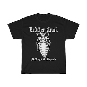 May include: Black t-shirt with a white graphic of a bedbug and the text "Leftover Crack" and "Bedbugs & Beyond".