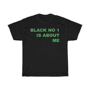 Black No 1 is About Me T-Shirt (Type O Negative Tribute, Peter Steele)