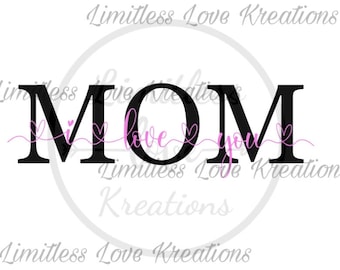 Jag älskar dig mamma SVG-fil-mamma SVG-mors dag SVG-svg för mors dag-svg för mamma-presenter-kärlek mamma svg-älskar dig svgs-mamma klippfiler svg