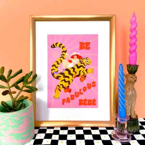 Be Fabulous Bebe - Giclee Print - Female Empowerment Art, Tiger Wall Art
