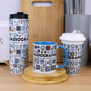May include: A tall travel tumbler with a black lid, a ceramic mug with a blue interior and handle, and a white travel cup with a white lid. All three feature a repeating pattern of medical imaging icons and the text RADIOGRAPHER It's perfectly safe, I'll just be outside.