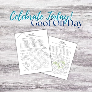 May include: Two white sheets of paper with the text "Celebrate Today! Goof Off Day" in teal and navy blue. The sheets have a list of activities and a maze. One sheet has a completed maze with green highlighting.
