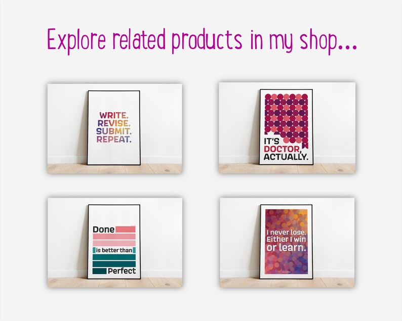 May include: Four printable wall art posters with motivational quotes. The first poster has a gradient background with the text "WRITE. REVISE. SUBMIT. REPEAT.". The second poster has a red and purple geometric pattern with the text "IT'S DOCTOR, ACTUALLY.". The third poster has a pink and green gradient with the text "Done is better than Perfect". The fourth poster has a red and orange gradient with the text "I never lose. Either I win or learn."