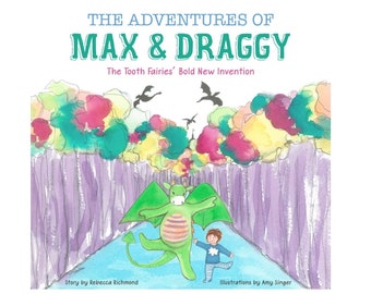 The Adventures of Max & Draggy: The Tooth Fairies' Bold New Invention