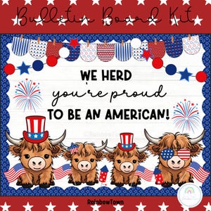 May include: A bulletin board kit with a patriotic theme featuring three Highland cows wearing red, white, and blue hats and sunglasses. The text "We herd you're proud to be an American!" is displayed on a woodgrain background with red, white, and blue bunting and fireworks.