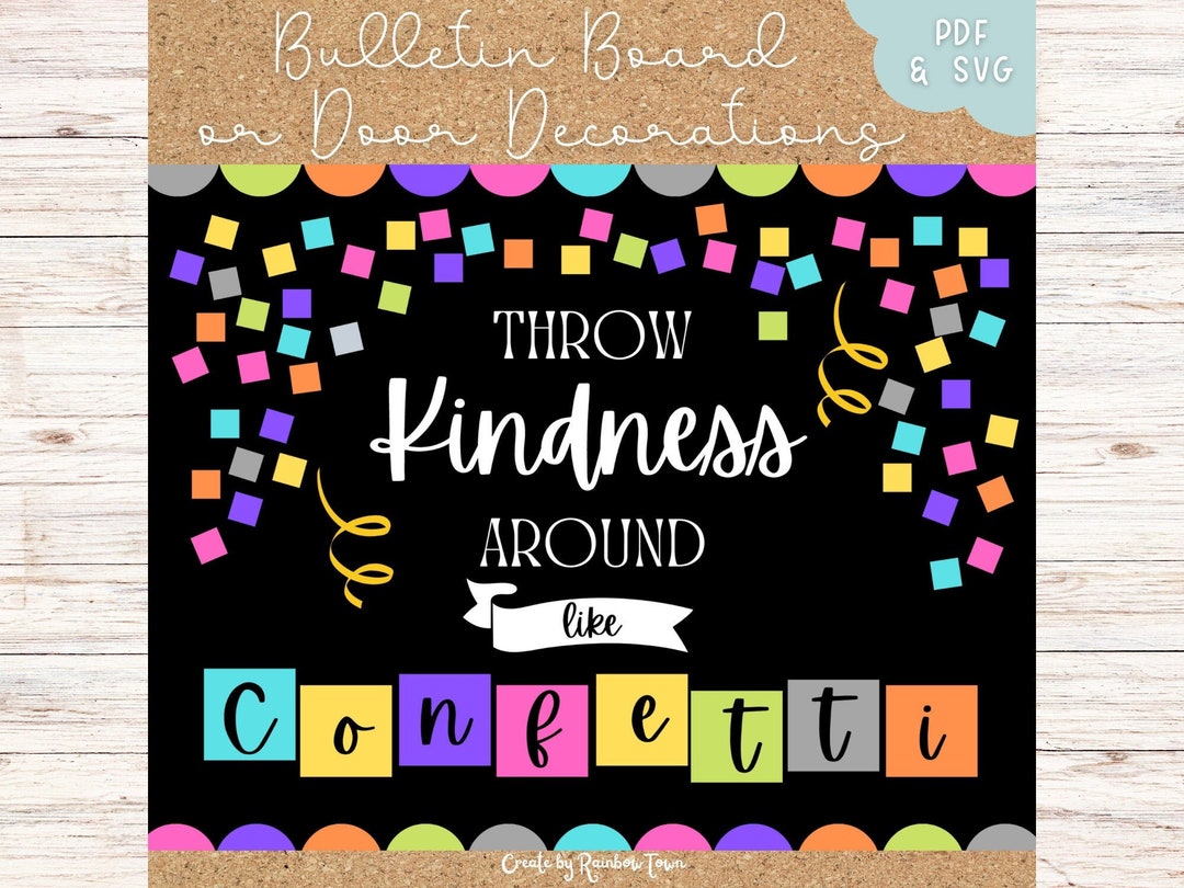 Throw Kindness Around Like Confetti Bulletin Board Classroom Display