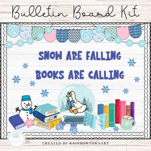 May include: A winter-themed bulletin board kit with the text "SNOW ARE FALLING BOOKS ARE CALLING." The design includes a snowman, books, snowflakes, and a snow globe with a goose reading. The kit is created by RainbowTownArt.