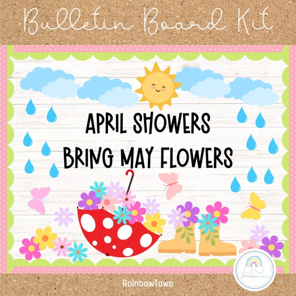 April Showers Bright May Flowers Bulletin Spring Bulletin Board Classroom Decorations