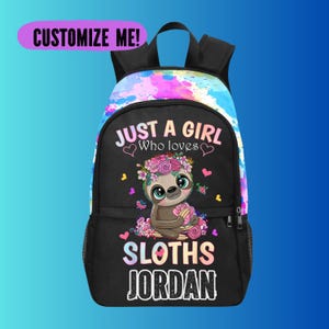 May include: Black backpack with a colorful watercolor design at the top. The front features a cartoon sloth with a floral crown and the text "JUST A GIRL Who loves SLOTHS JORDAN". The backpack has black straps and a zipper.