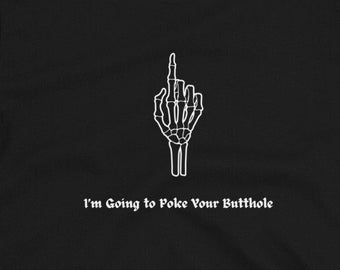 Short-Sleeve Skeleton Hand Unisex T-Shirt "I'm Going to Poke Your Butthole"