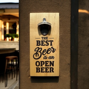 The Best Beer is an Open Beer - Unique Beer Bottle Opener - Wall Mounted Bottle Opener Made of Maple Hardwood.