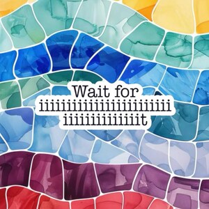 Wait for iiiiiiiiiiiiiiiiiiit Vinyl Sticker