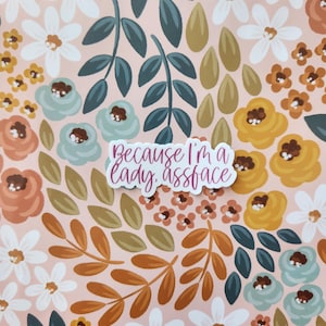 Because I’m A Lady Assface Vinyl Sticker
