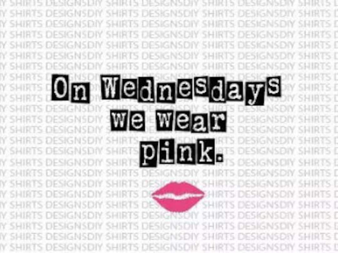 On Wednesdays We Wear Pink Mean Girls Svg Files Bachelorette Party Shirts Birthday Party 