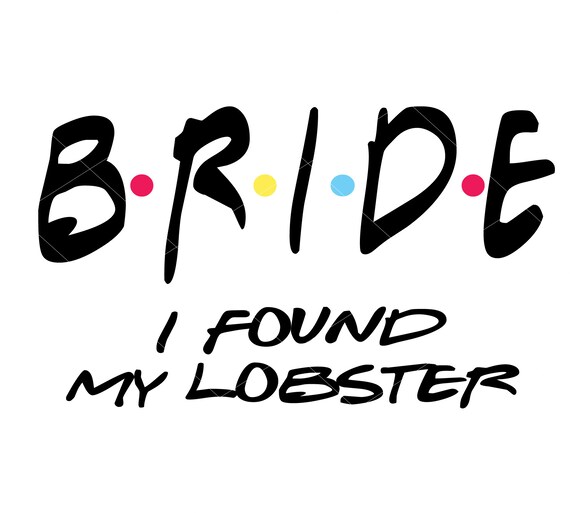 Bride I Found My Lobster Friends Svg 