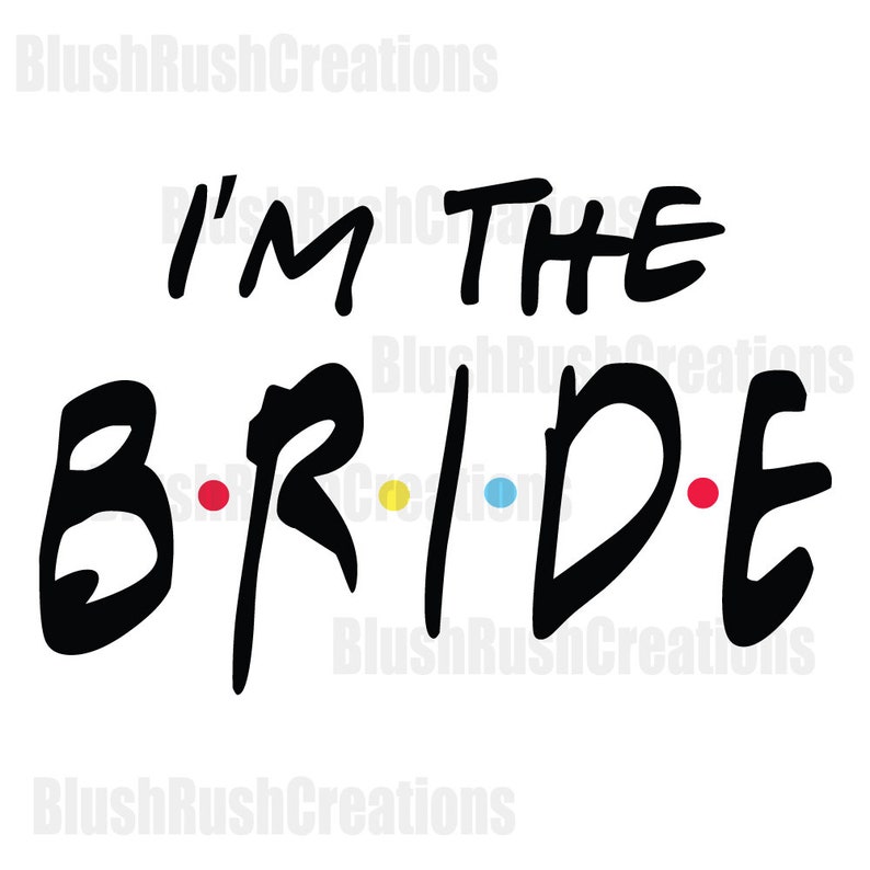 Download Bridal party I'm the BRIDE friends svg file Bridal party ...