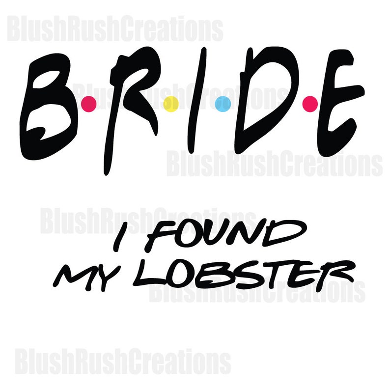 Download Bride i found my lobster friends svg file DIY bachelorette ...