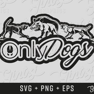 Only Dogs SVG, Hunting Funny, Wild Hog svg, OnlyFans Dogs svg, Cricut Clipart Silhouette, Cameo, Cut File, Dog svg, Hunting Dog Decal