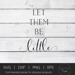 Let Them Be Little SVG | Nursery Svg |  Kids Room Svg | Sign Svg | Farmhouse Sign Svg | Svg files for Cricut | Cut file | Playroom Svg