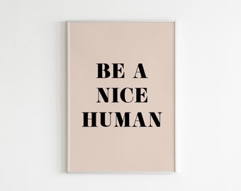 Be A Nice Human Print, Typography Art (Digital Download)