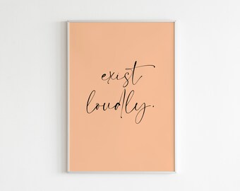 Exist Loudly, Exist Loudly Print, Exist Loudly Wall Art, Exist Loudly Typography Print, Minimal Prints, Minimal Typography Art, Motivational